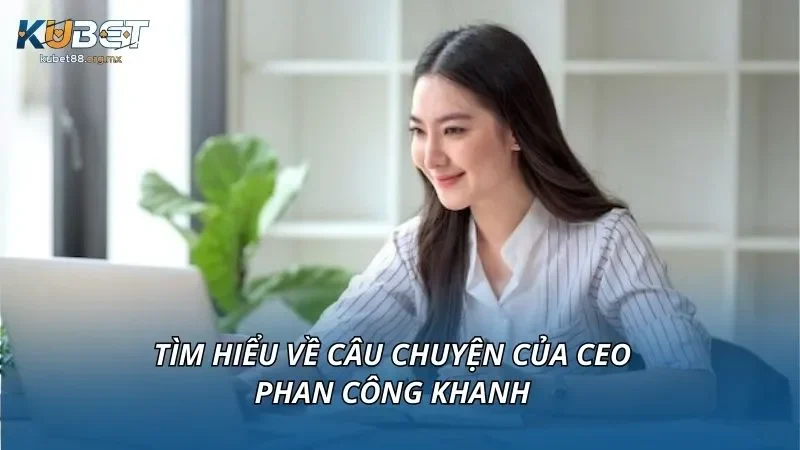 Tìm hiểu về câu chuyện của tác giả Phan Công Khanh